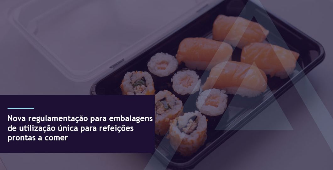 Nova regulamentação para embalagens de utilização única para refeições prontas a comer